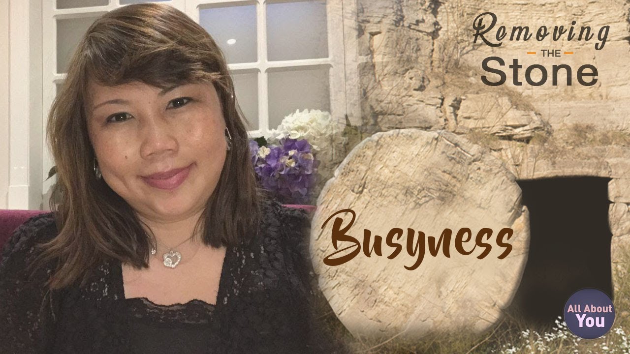 REMOVING THE STONE - BUSYNESS