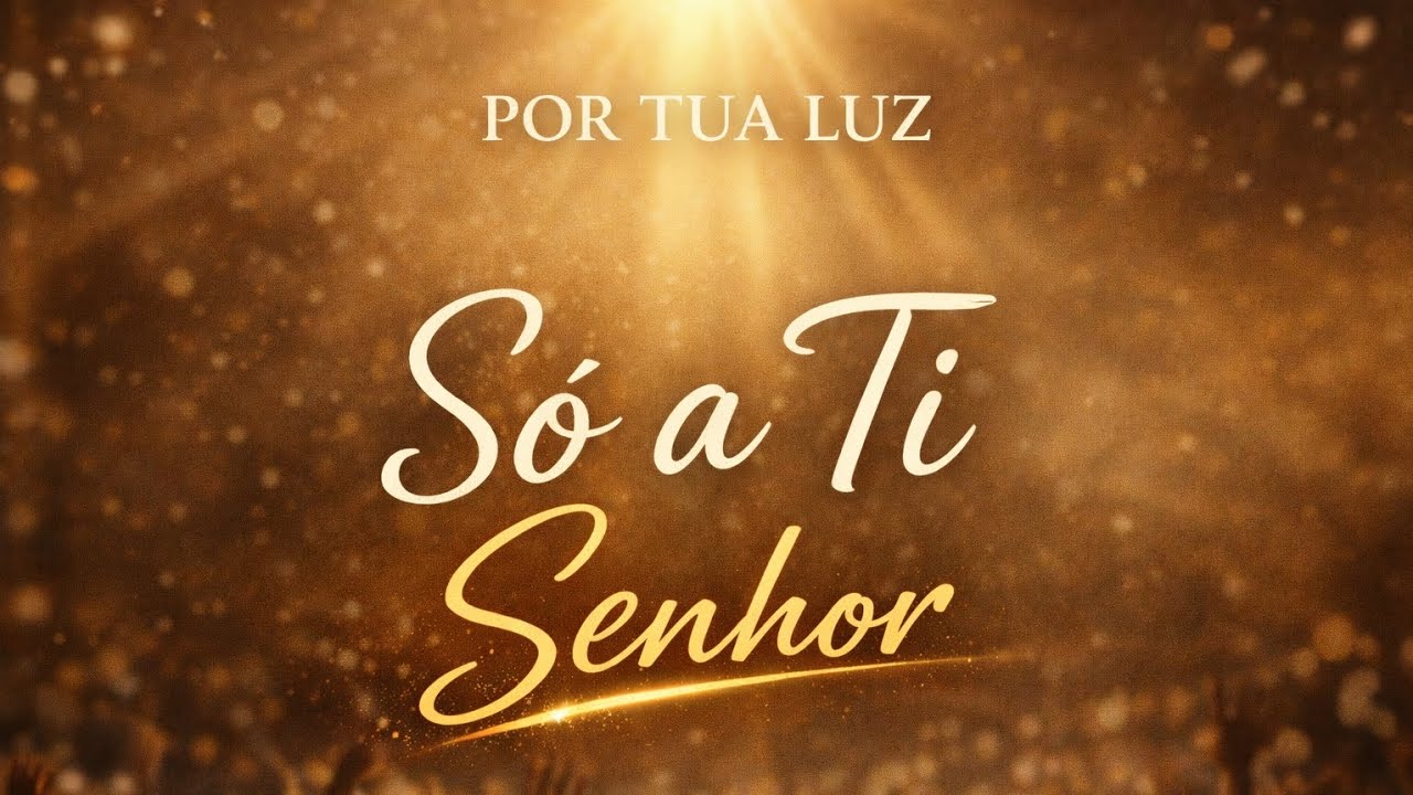SÓ A TI | Adoração Exclusiva ao Deus Vivo