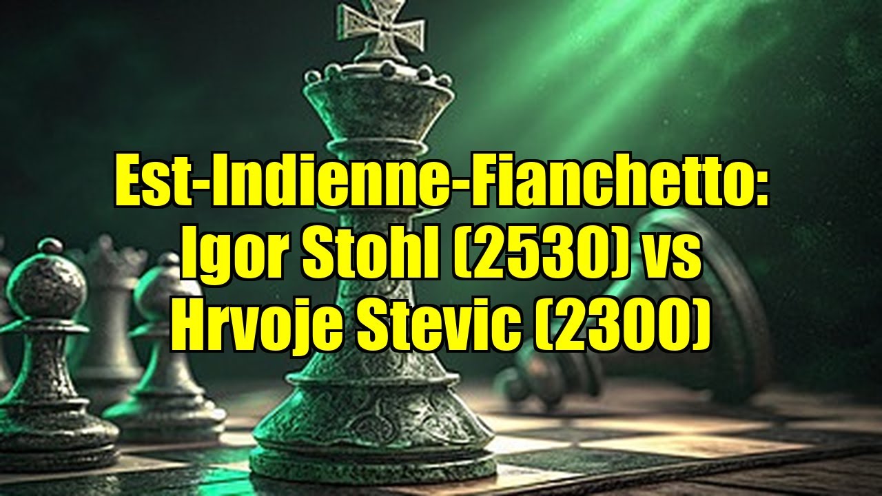 Est-Indienne-Fianchetto: Igor Stohl (2530) vs Hrvoje Stevic (2300)
