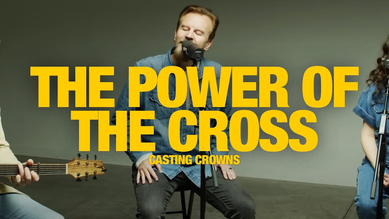 CASTING CROWNS - The Power of the Cross: Song Session