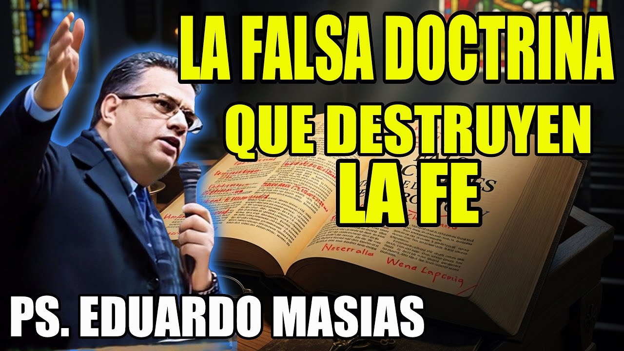Las Falsas Doctrinas que Están Engañando a la Iglesia Hoy 😱 - Ps. Eduardo Masias