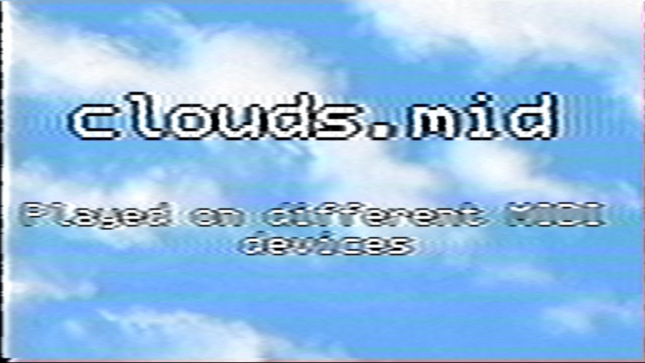 Clouds.mid Played on different MIDI devices