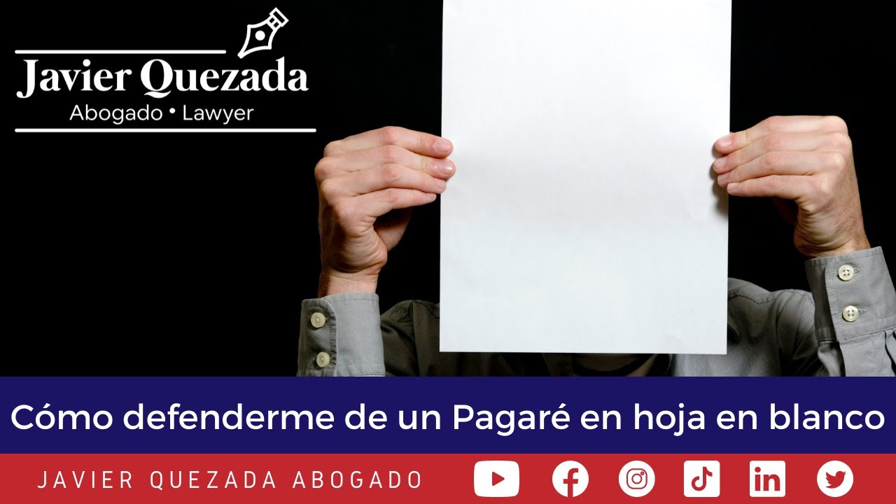 ¿Cómo defenderme de un pagaré en hoja en blanco? Acción Legal | Javier Quezada Abogado
