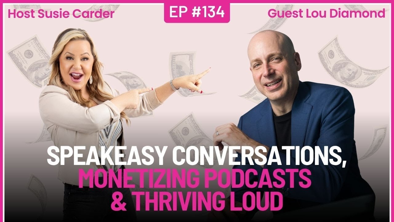 Lou Diamond on SpeakEasy Conversations, Monetizing Podcasts & Thriving Loud