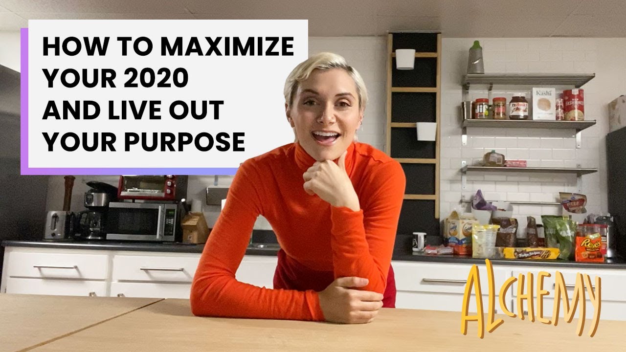 How to Maximize Your 2020 and Live Out Your Purpose | ALchemy