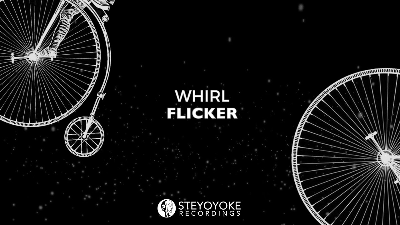 Whirl - Flicker (Original Mix) | Steyoyoke Black