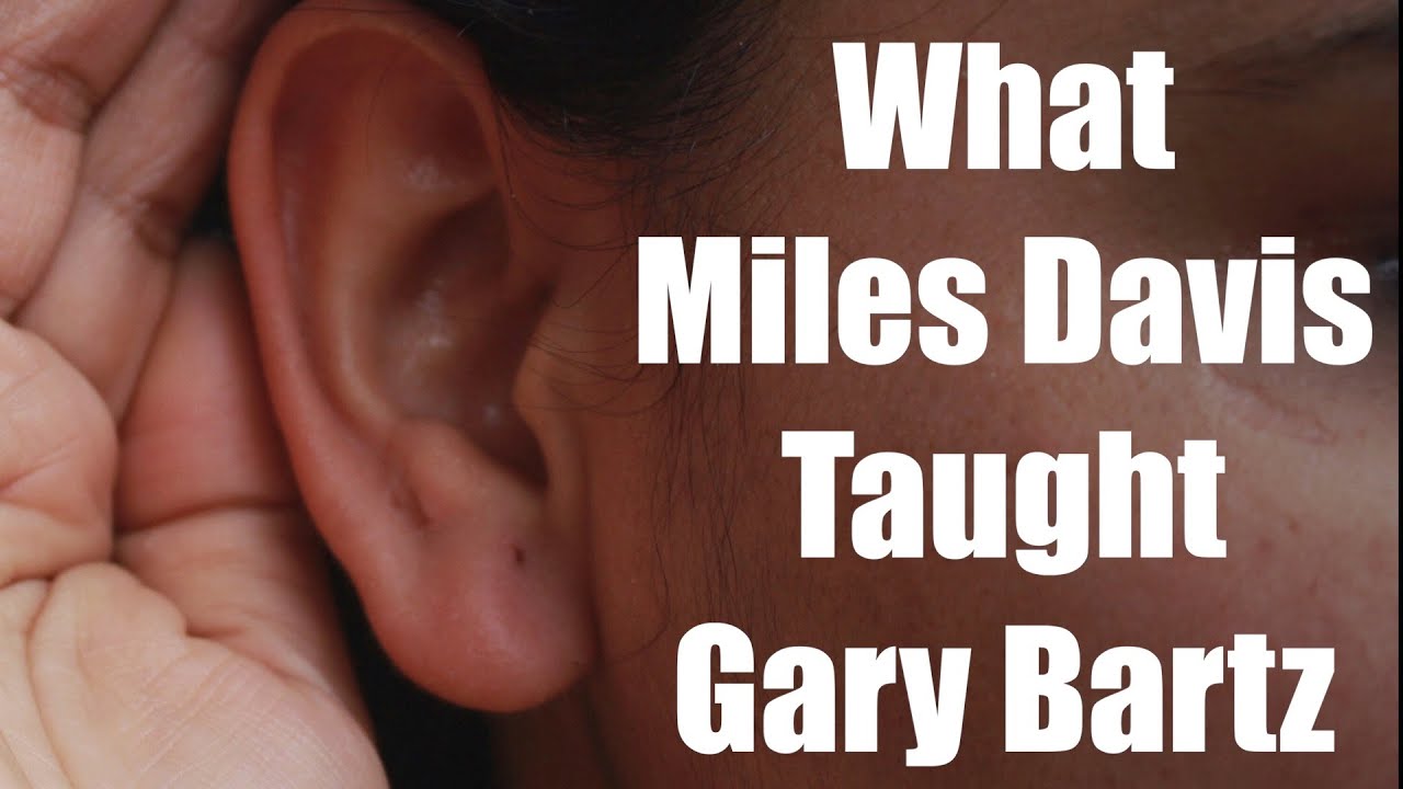 What Miles Taught Gary Bartz:  To Listen