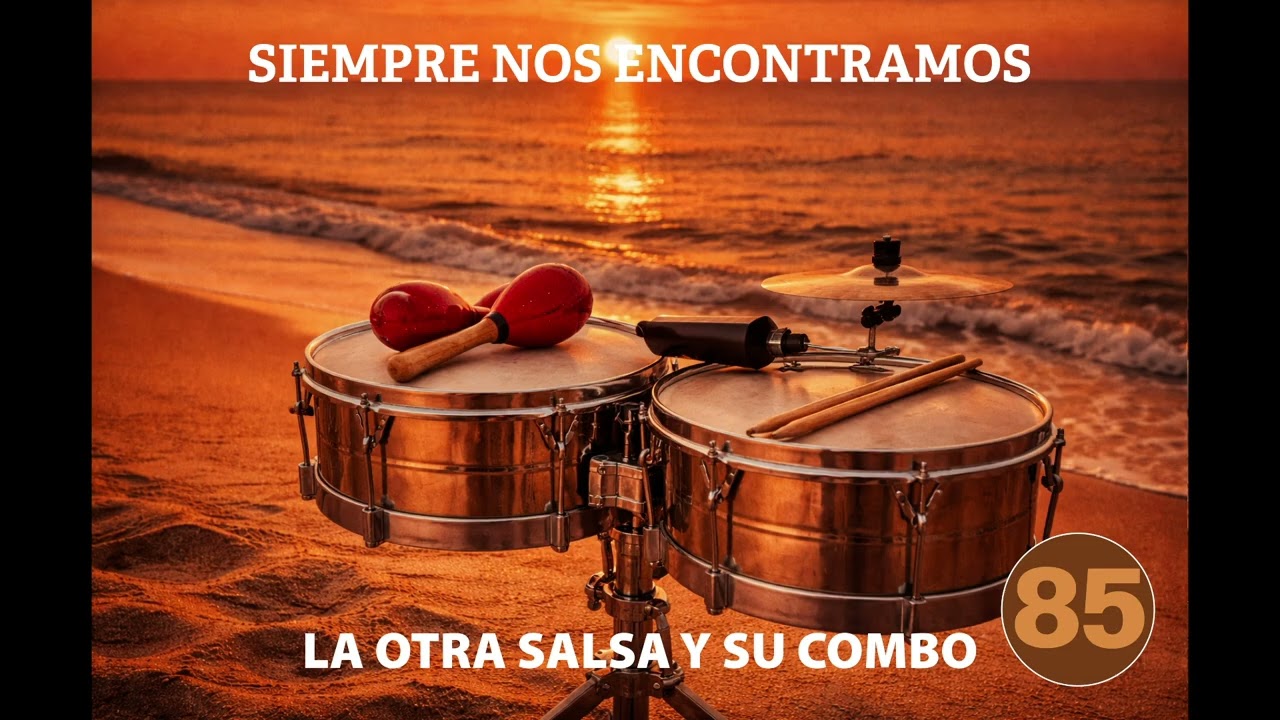 85 - Siempre nos encontramos - La Otra Salsa y su Combo