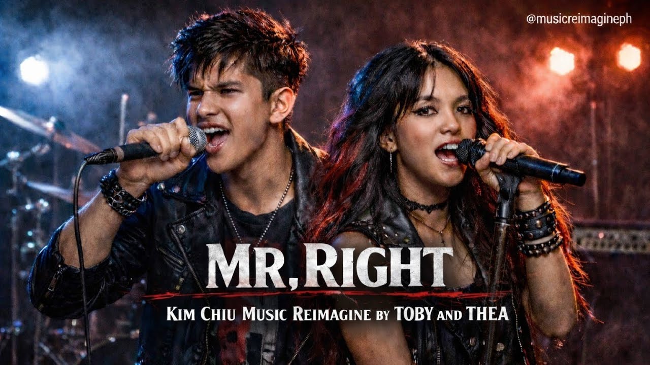 Mr. Right - Kim Chiu Music Reimagine by Toby and Thea (OPM-ROCK)