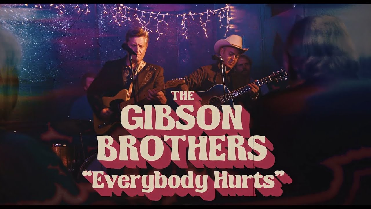 The Gibson Brothers - Everybody Hurts