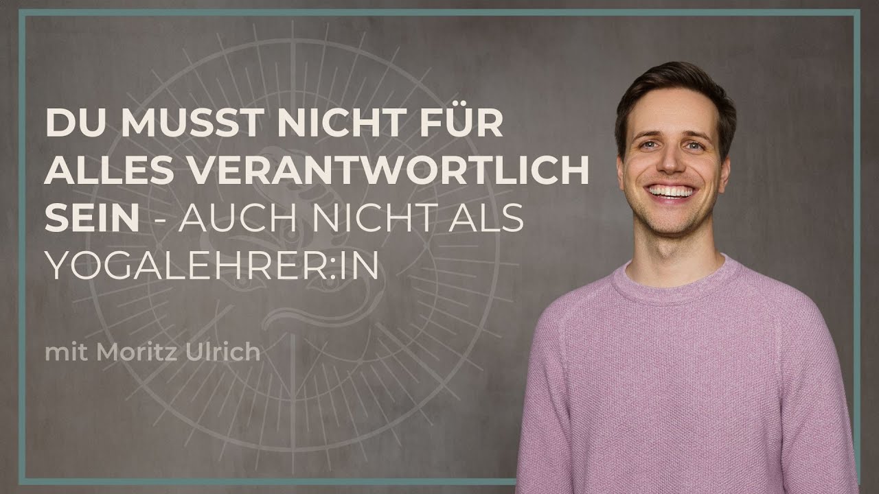 Du musst nicht für alles verantwortlich sein - Auch nicht als Yogalehrer:in