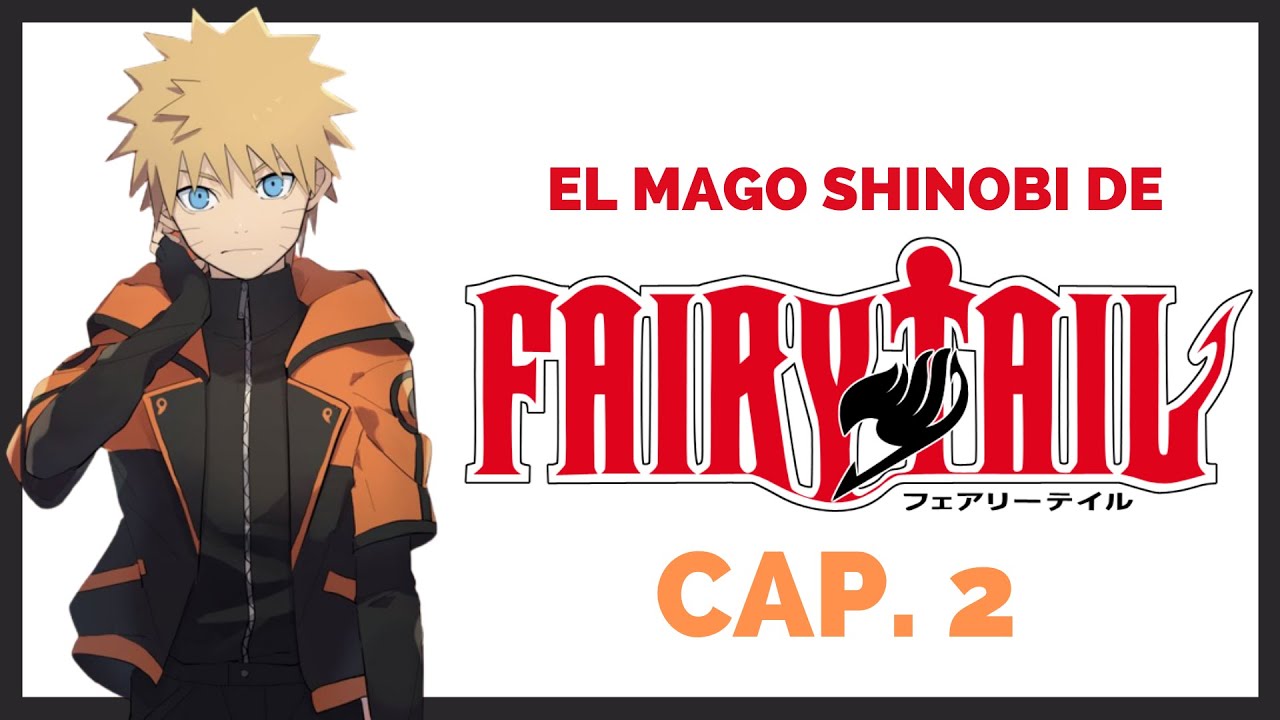 El mago Shinobi de Fairy Tail cap. 2 Fairy Tail (Fanfic) (Naruto x Fairy Tail)