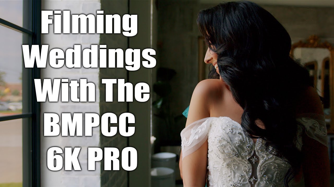 Filming WEDDINGS with the BMPCC 6K PRO with Sample Footage