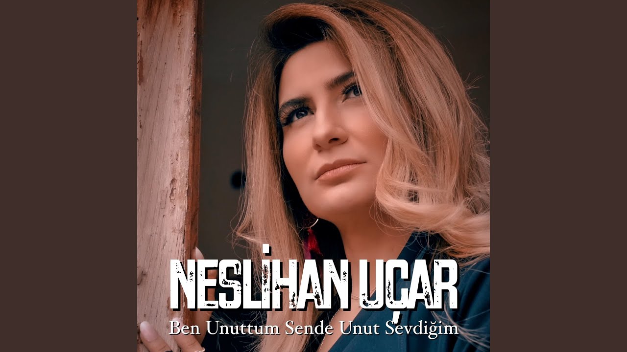 Ben Unuttum Sende Unut Sevdiğim