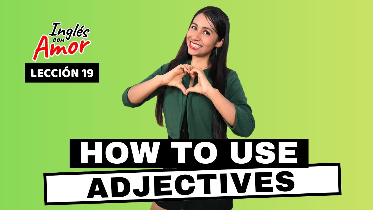ADJETIVOS en Inglés - Como usarlos CORRECTAMENTE 👩🏻‍🏫 Inglés con Amor 19 ❤️