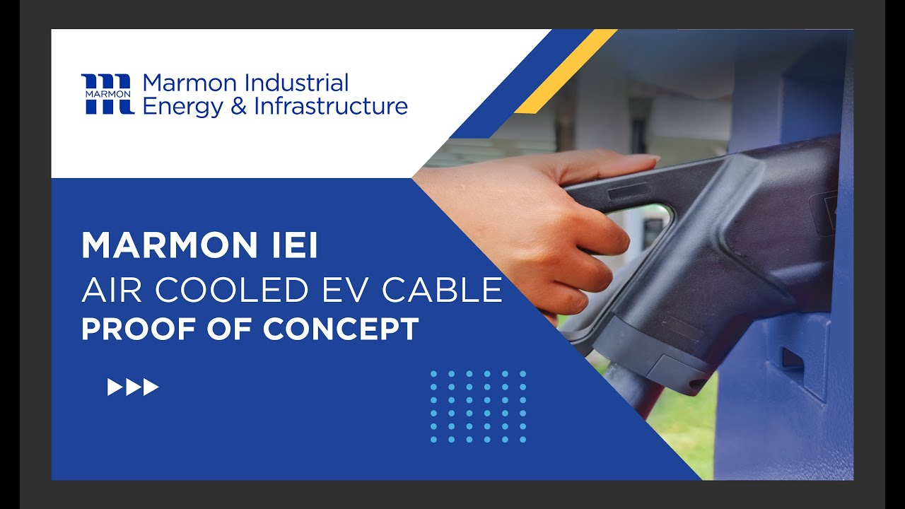 Marmon Industrial Energy & Infrastructure Air Cooled EV Cable Proof Of Concept