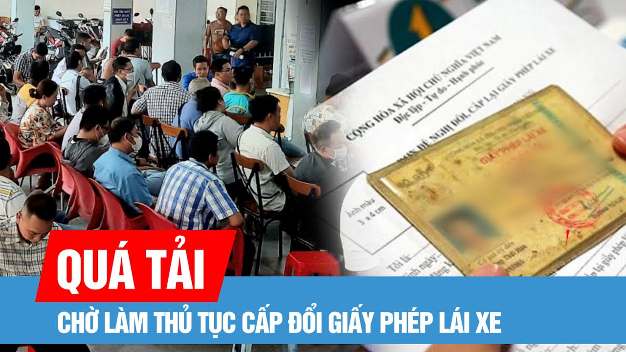 Đổ xô làm thủ tục cấp đổi giấy phép lái xe