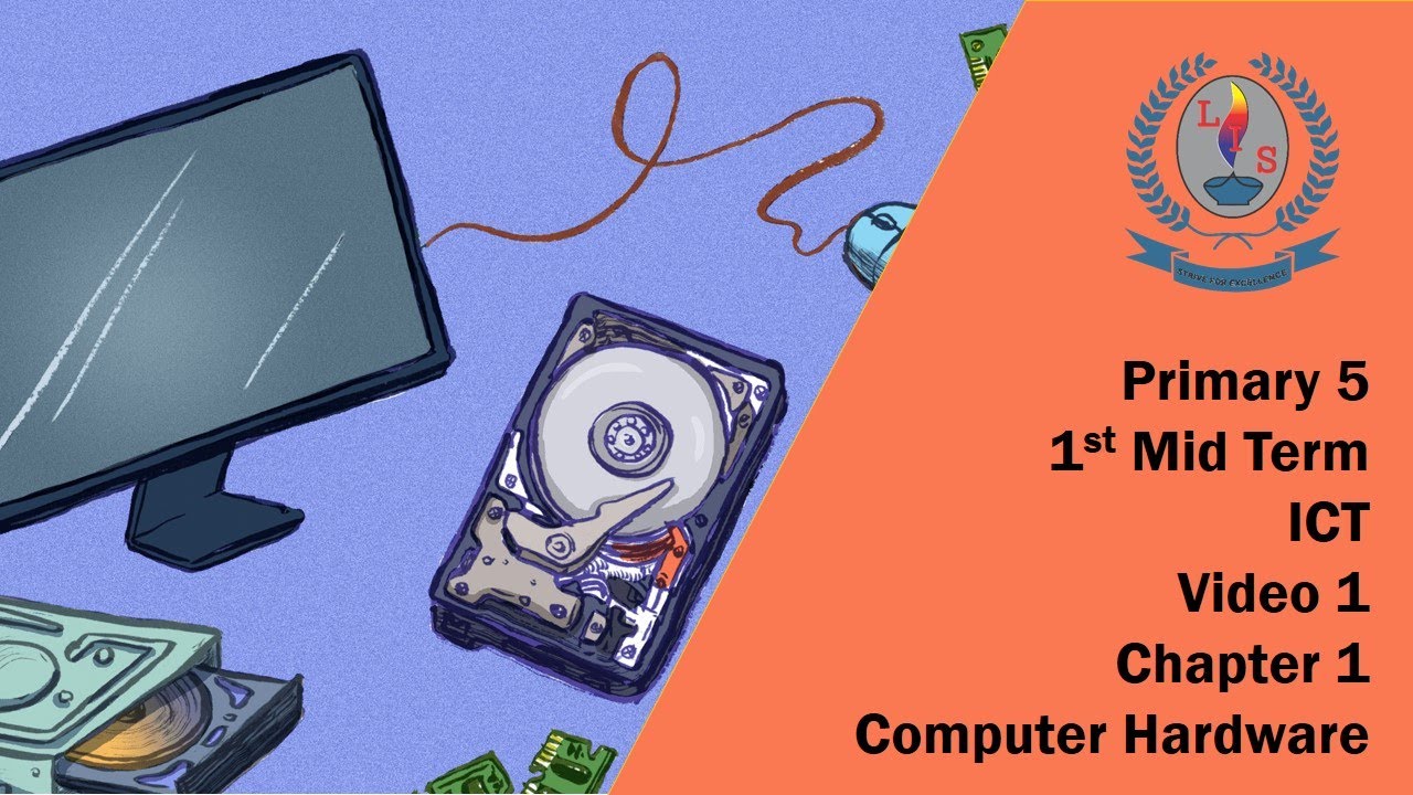 Primary 5 - 1st Mid Term - ICT - Video 1-  Chapter 1 -  Computer Hardware