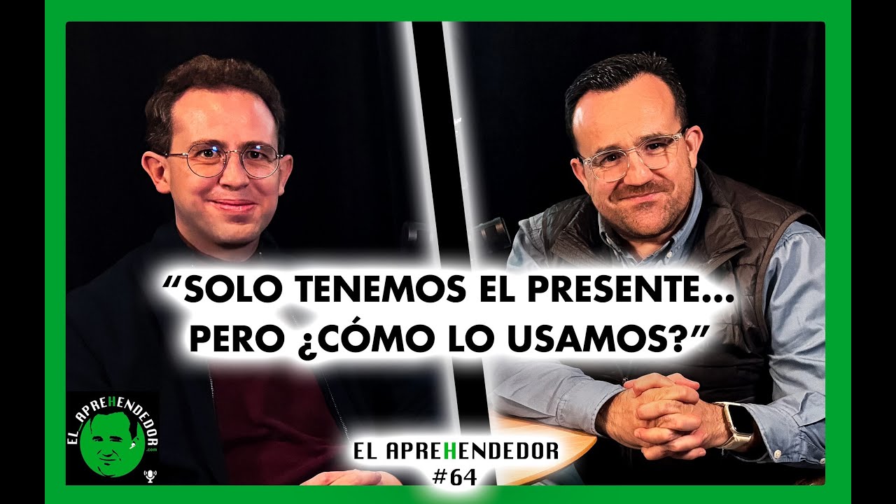 #64. Solo tenemos el presente, pero ¿Cómo lo usamos? Charla con Carlos Blanco Pérez.