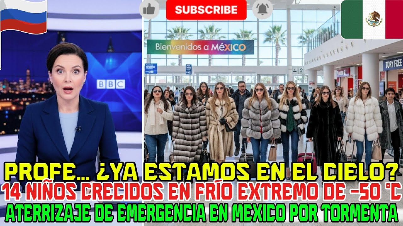 14 niños del frío −50 °C aterrizan de emergencia en MEXICO y quedan paralizados