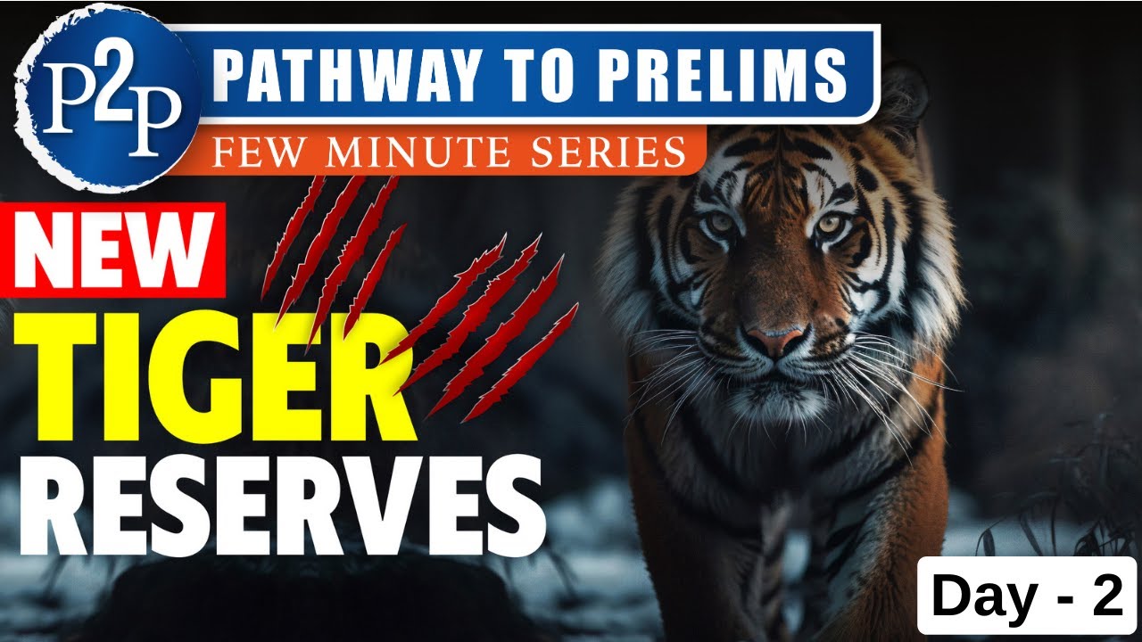 Details about the New Tiger Reserves || Pathway to Prelims 2024 ||