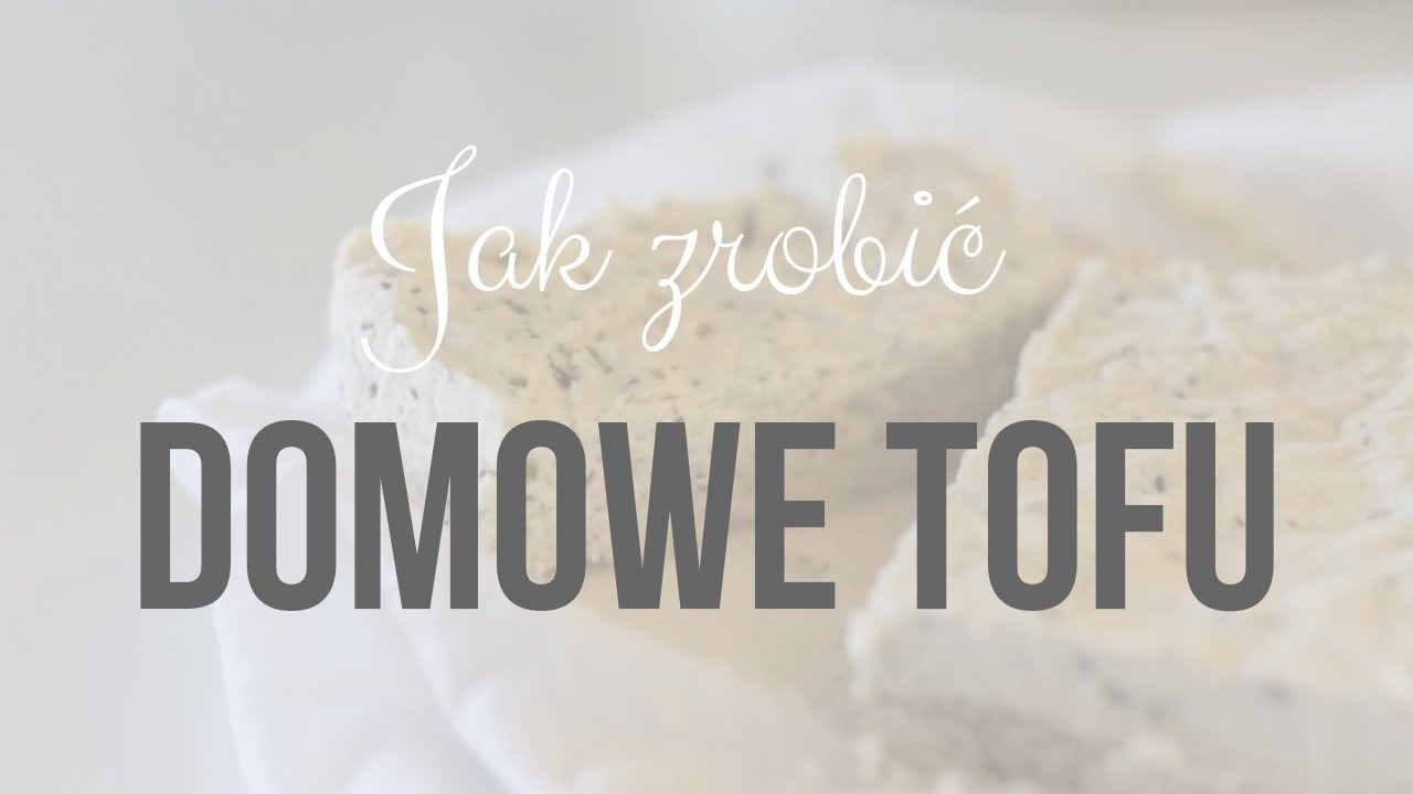 Jak zrobić DOMOWE TOFU - przepis