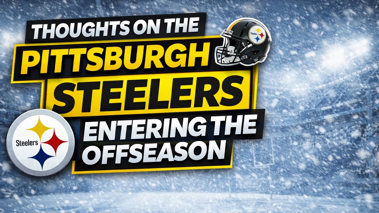 Thoughts On The Pittsburgh Steelers Entering The Offseason