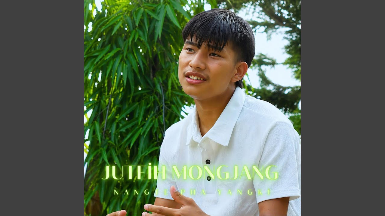 Juteih Mongjang Nangte Pha Yangki