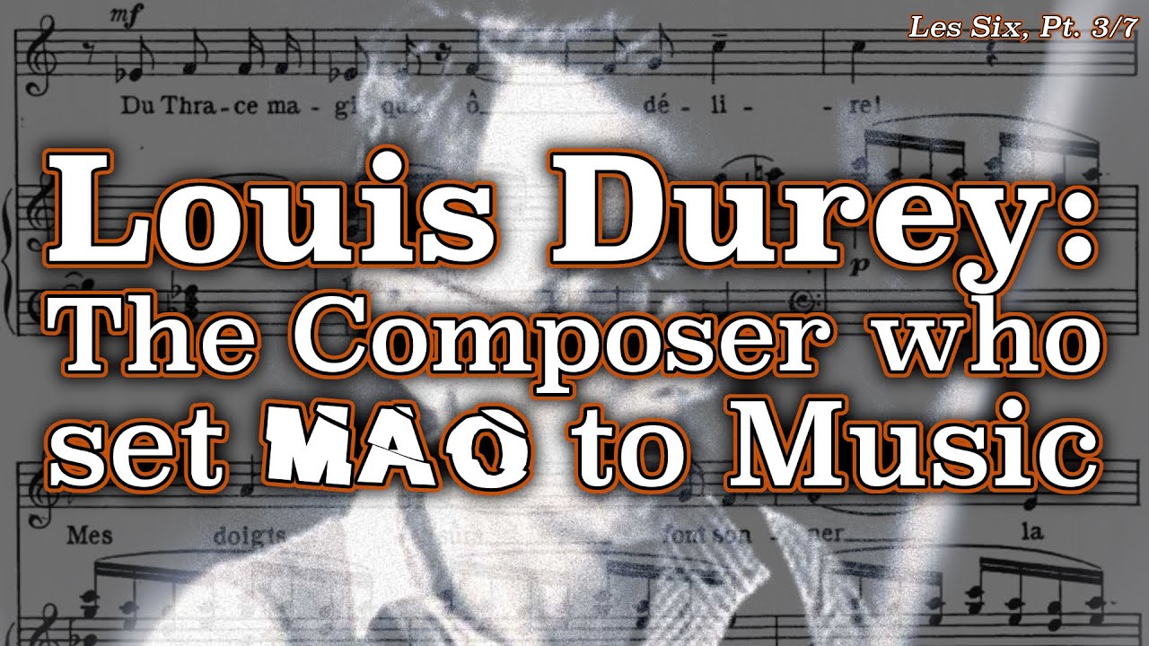 Louis Durey: The Composer Who Set Mao to Music [Les Six, Pt. 3/7]
