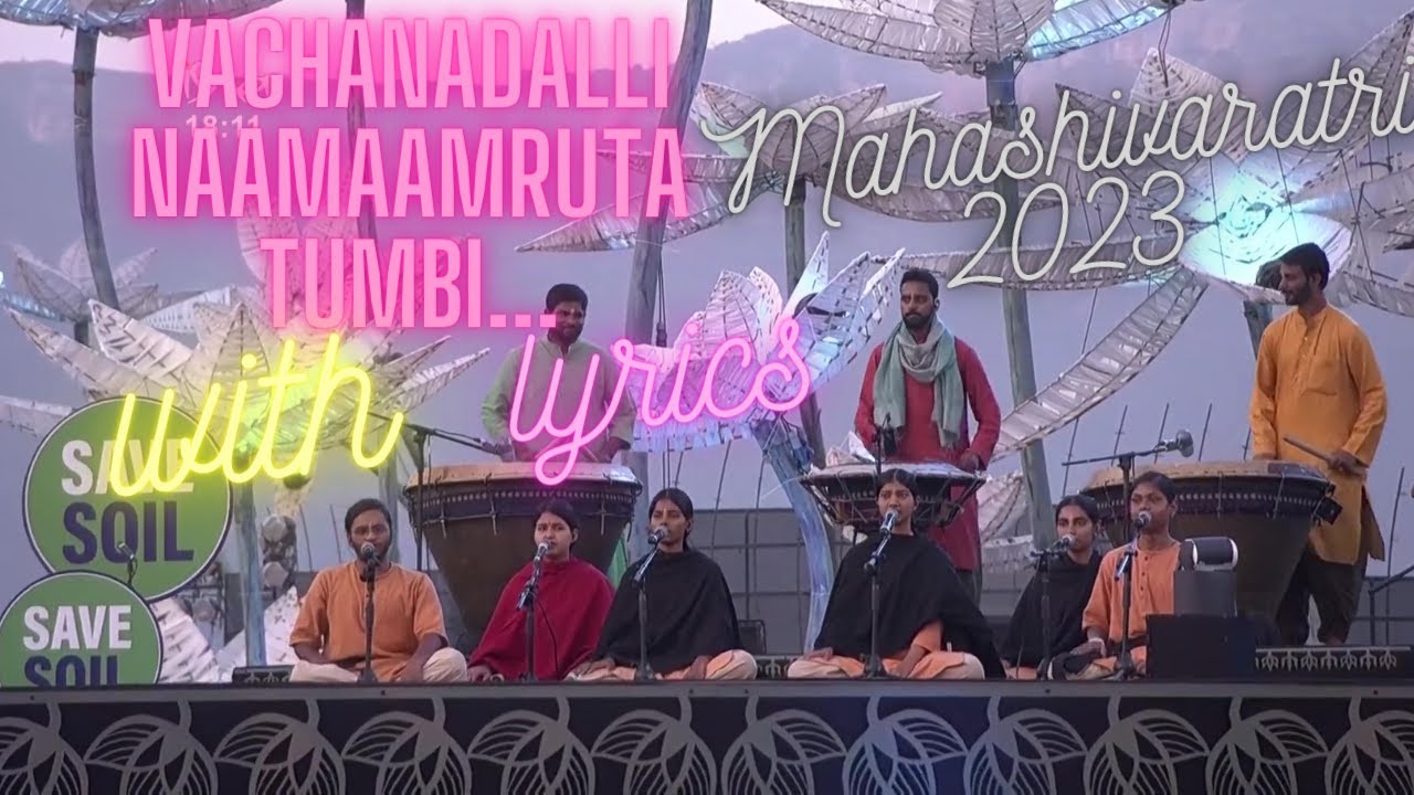 VACHANADALLI NAAMAAMRUTA TUMBI #sadhguru - Isha samskriti | Isha Mahashivratri 2023 | Wisdom of Life