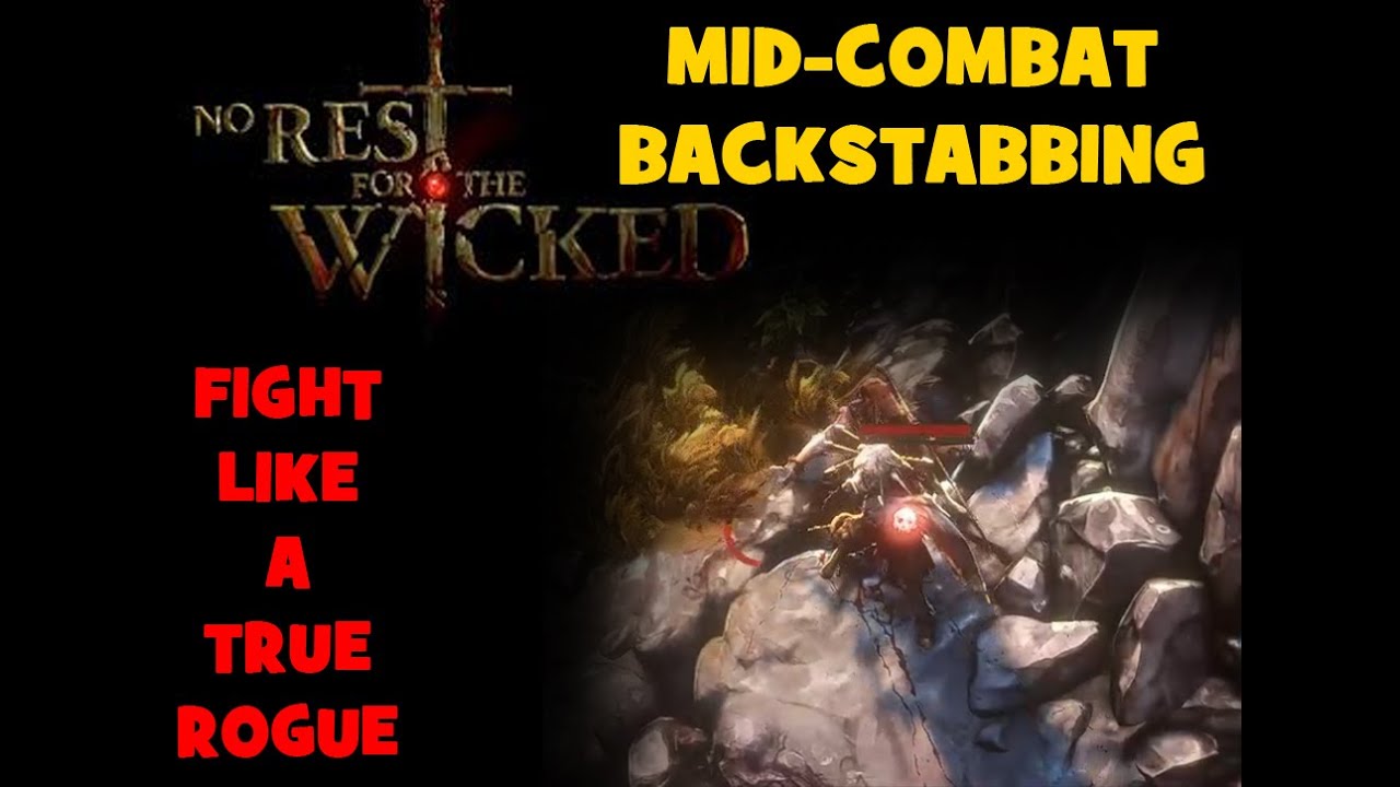 No Rest For The Wicked - Mid-Combat Backstabbing