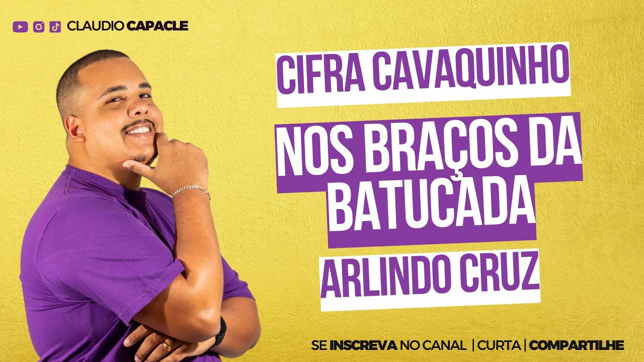 Nos Braços da Batucada - Arlindo Cruz  | Cifra Cavaquinho | Claudio Capacle