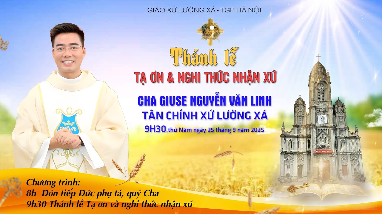 THÁNH LỄ TẠ ƠN & NGHI THỨC NHẬN XỨ  CHA TÂN CHÍNH XỨ LƯỜNG XÁ GIUSE NGUYỄN VĂN LINH 25/9/2025