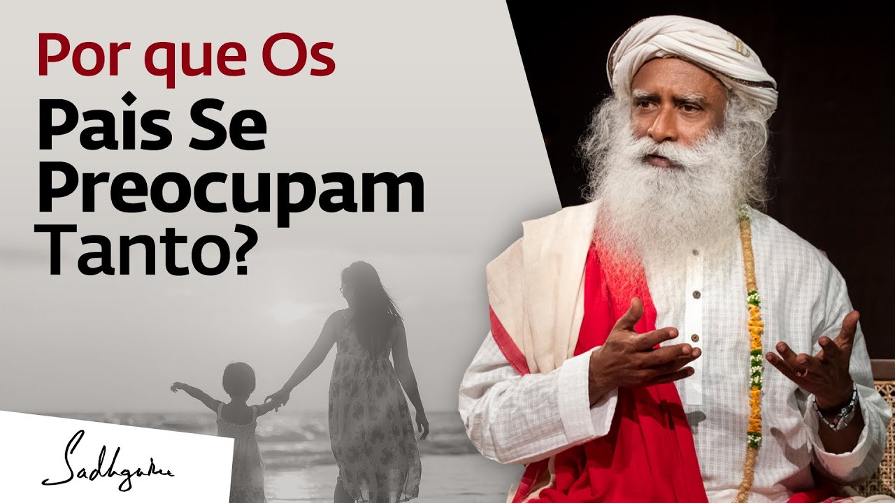 Como Não Se Preocupar Com Os Seus Filhos? | Sadhguru Português