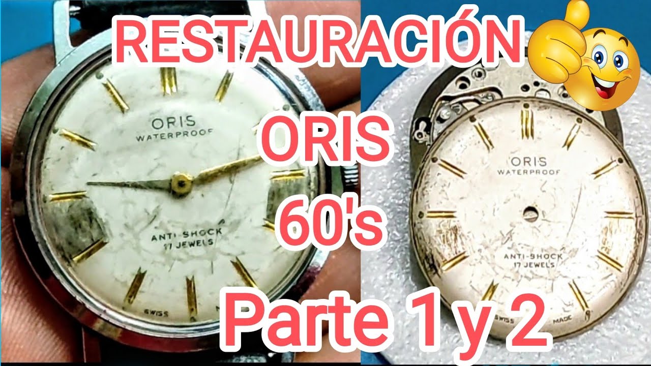Restauración Oris de los 60's Partes 1y2