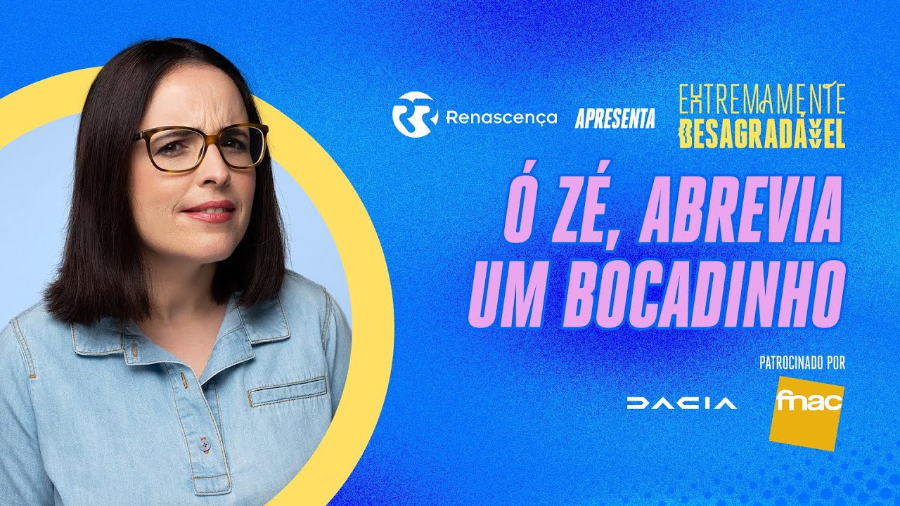Ó Zé, abrevia um bocadinho - Extremamente Desagradável