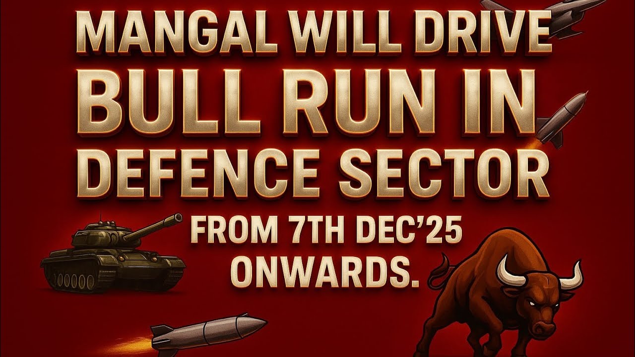 MANGAL WILL DRIVE BULL 🐂 RUN IN DEFENCE SECTOR FROM 7TH DEC'25 ONWARDS...
