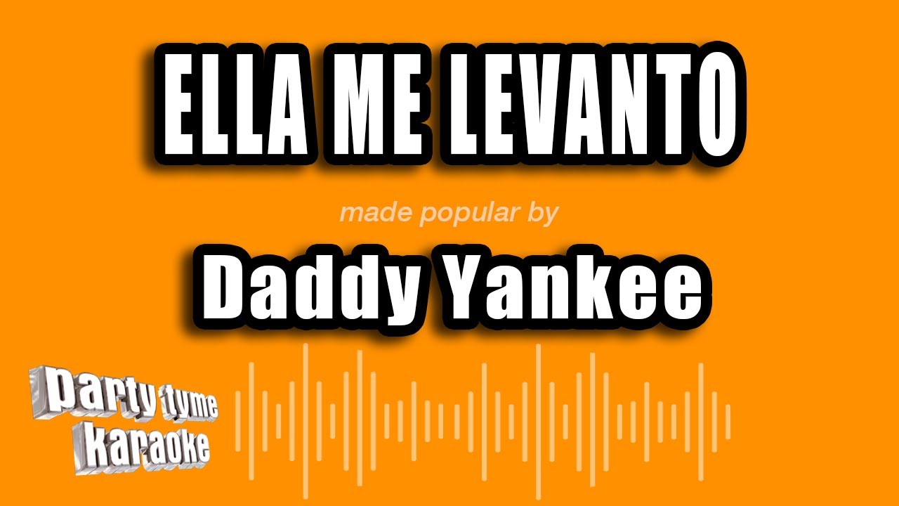 Daddy Yankee - Ella Me Levanto (Versión Karaoke)
