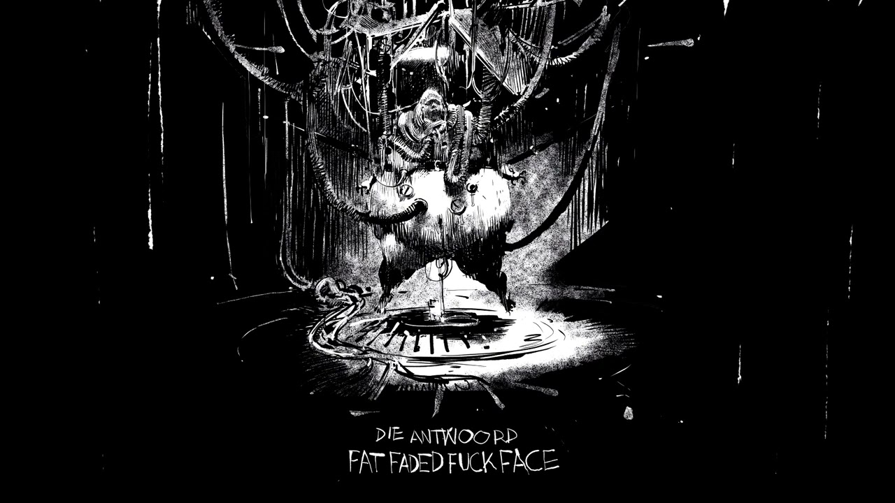 DIE ANTWOORD   FAT FADED FUCK FACE Official Audio