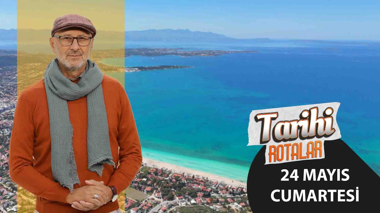 Tarihi Rotalar | İzmir, &Ccedil;eşme | 91. B&ouml;l&uuml;m