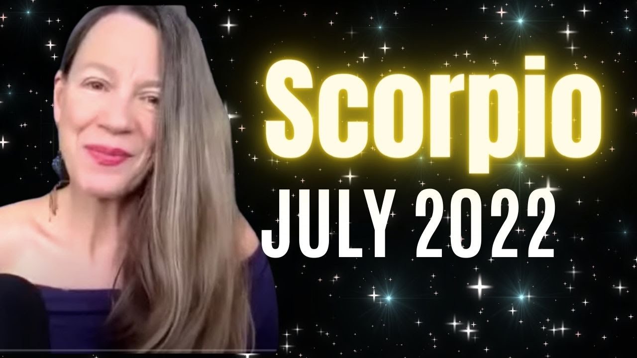 SCORPIO JULY 2022 HOROSCOPE 💫 Relationship Focus, Career Luck