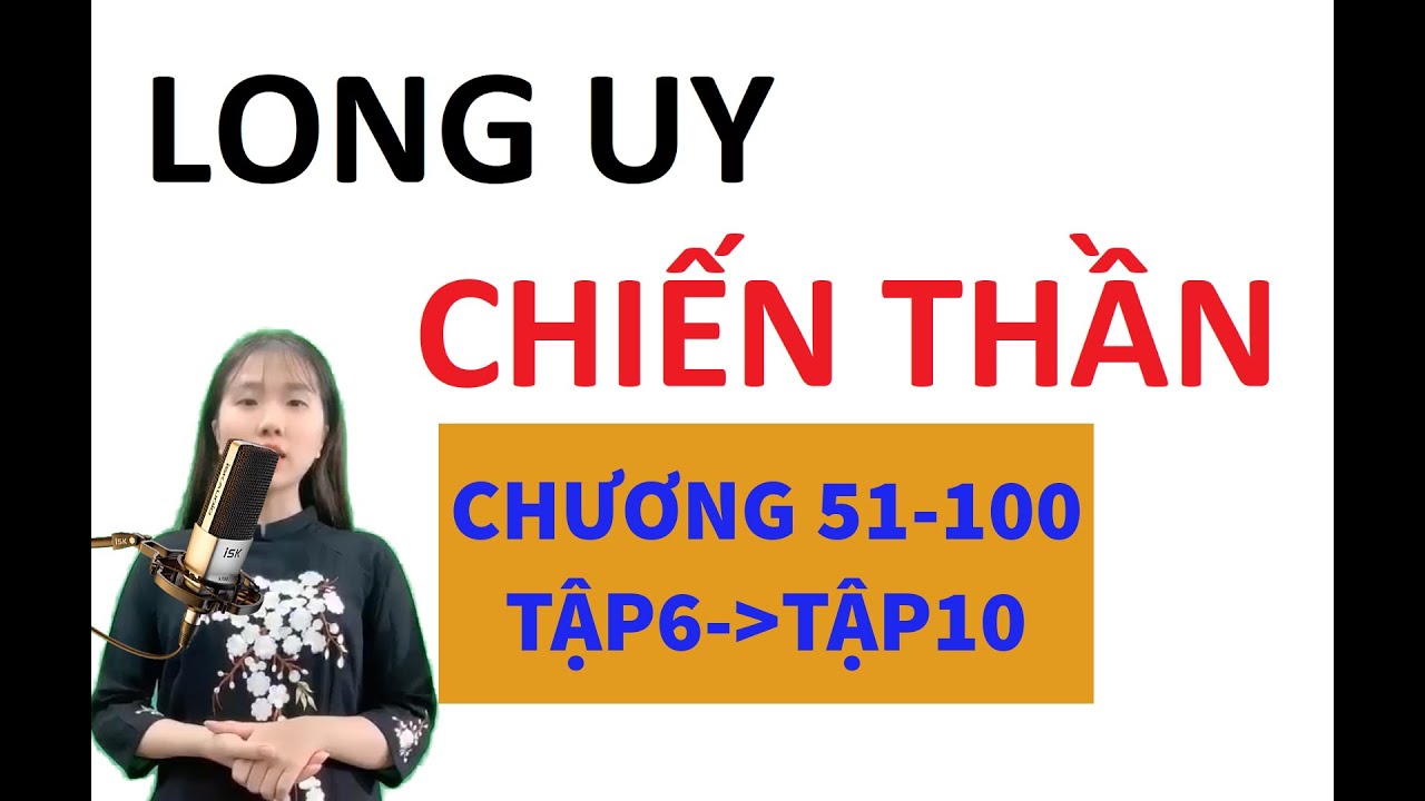 LONG UY CHIẾN THẦN TẬP 6 ĐẾN TẬP 10