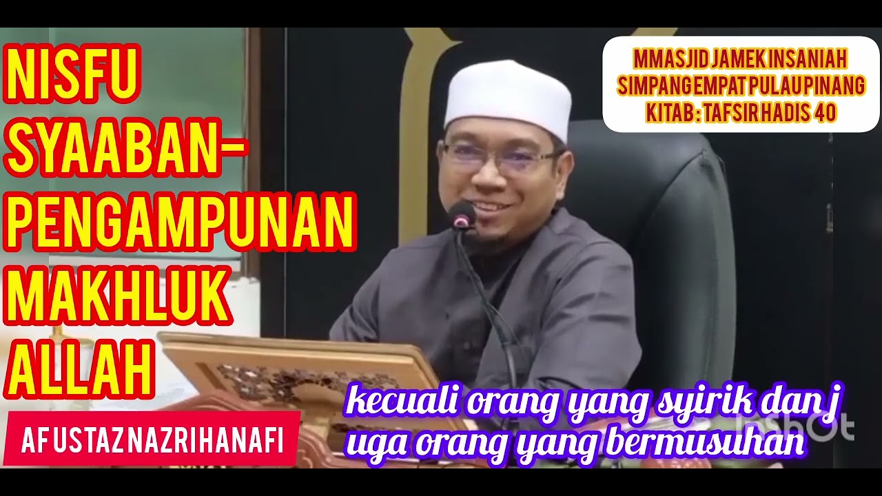 UST NAZRI HANAF ll INisfu Syaaban- Pengampunan Makhluk Allah kecuali ora g yg spirit dan bermusuhan