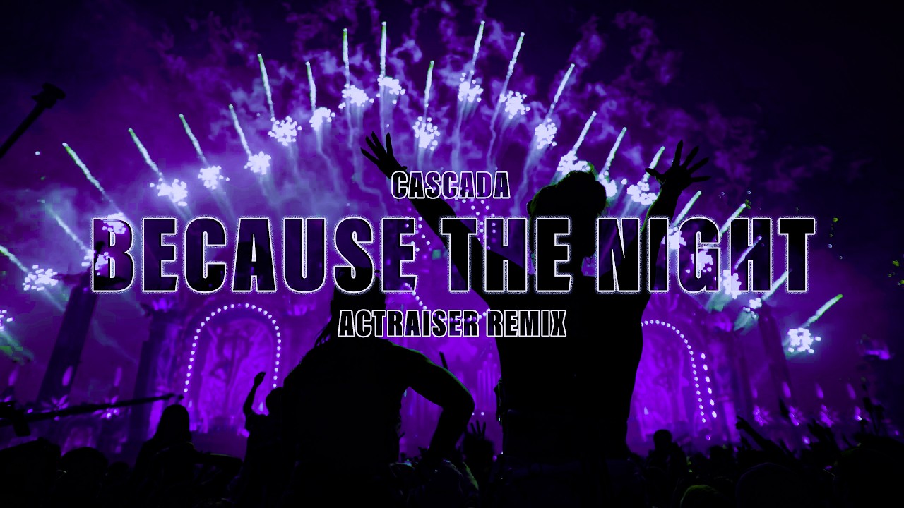 Cascada - Because The Night (Actraiser Remix)[4K Video] #hardstyle