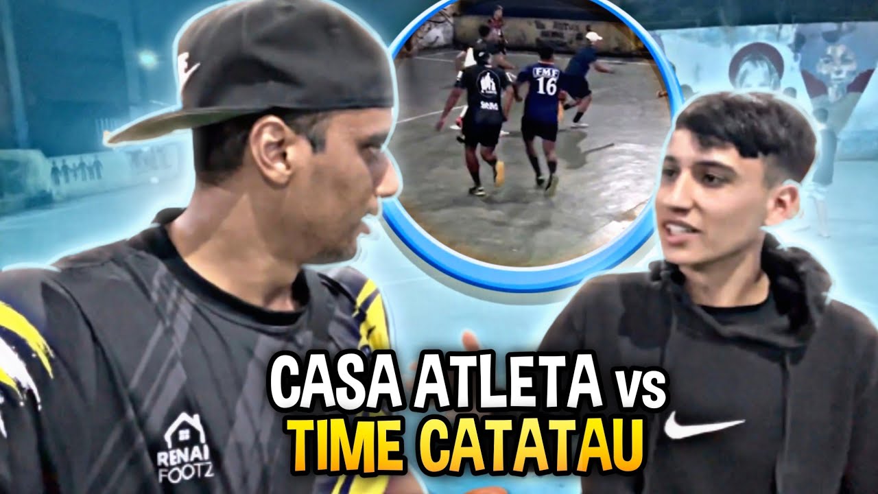 TIME CASA ATLETA vs TIME CATATAU - contra valendo dinheiro 💰