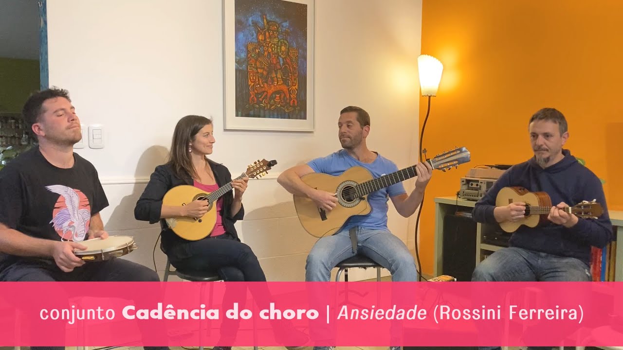 Ansiedade (Rossini Ferreira) - conjunto Cadência do choro