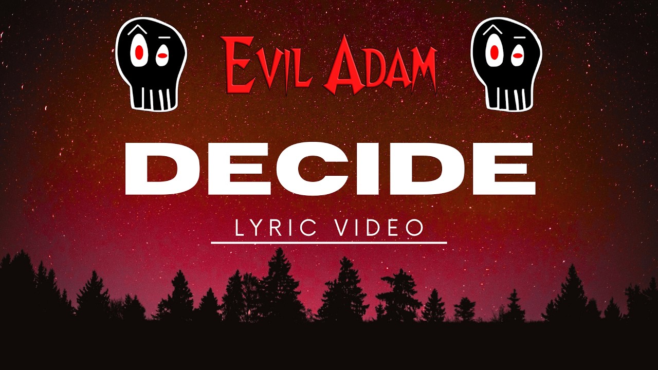 Evil Adam – Decide (Official Lyric Video)