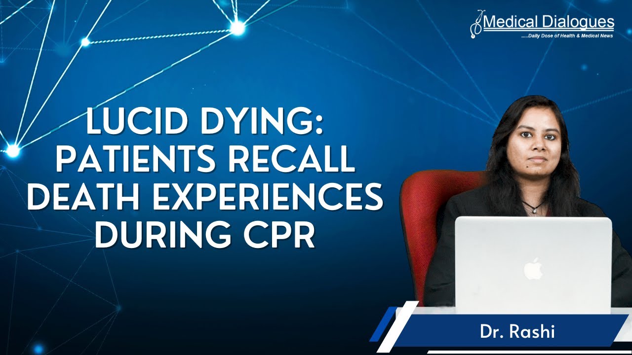 Lucid dying Patients recall death experiences during CPR