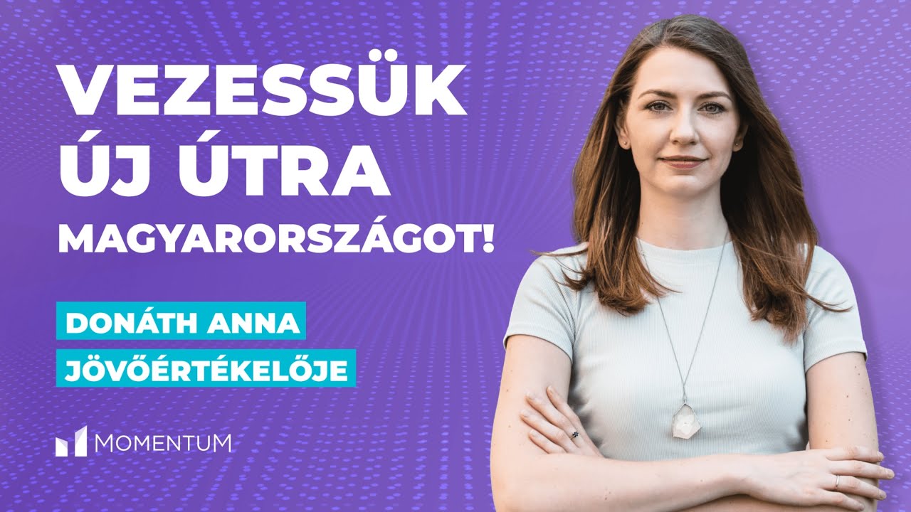 Don&aacute;th Anna j&ouml;vő&eacute;rt&eacute;kelője - Vezess&uuml;k &uacute;j &uacute;tra Magyarorsz&aacute;got!
