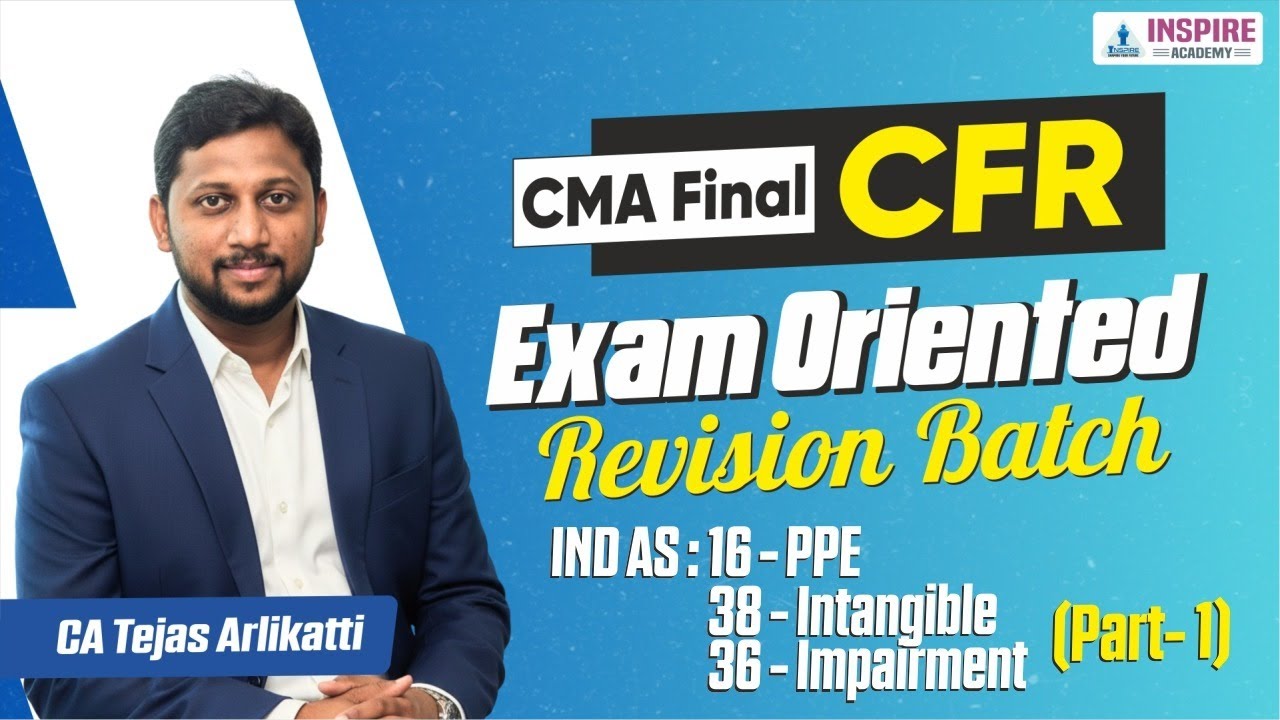 CMA Final CFR Revision Day 1 | Ind AS 16 PPE Ind AS 38 | Dec 25 Exam | CA Tejas Arlikatti